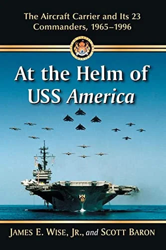 The the Commanders, Pre-Owned Aircraft Paperback 23 America: USS 1965-1996 of Carrier Its and At Helm